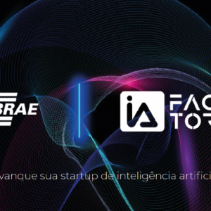 IA Factory | Estamos no programa do Sebrae para alvancar startups de I.A.